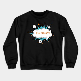 I'm okay Crewneck Sweatshirt